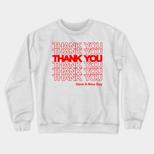 thank you have a nice day Crewneck Sweatshirt